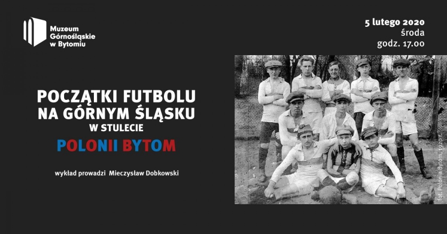 Prelekcja o początkach futbolu na Górnym Śląsku w stulecie Polonii Bytom