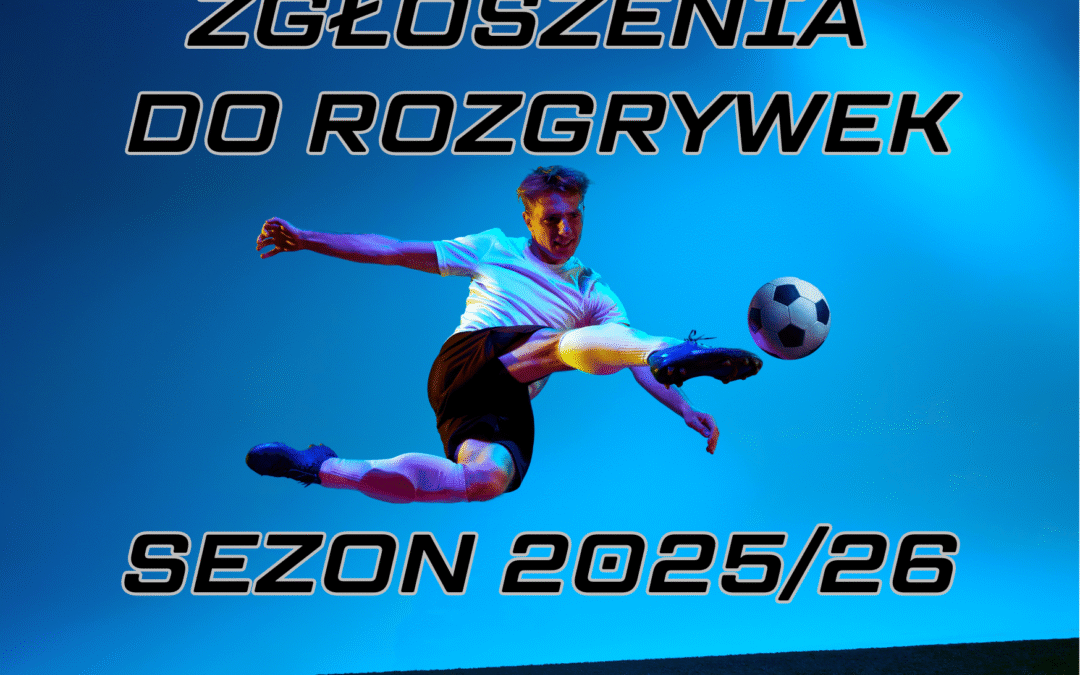 Zgłoszenia do rozgrywek w sezonie 2025/26
