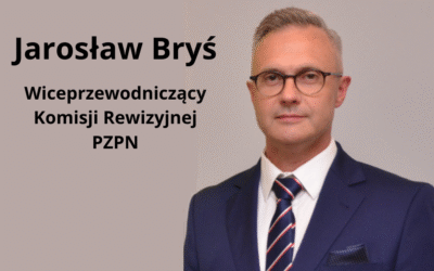 PREZES JAROSŁAW BRYŚ WICEPRZEWODNICZĄCYM KOMISJI REWIZYJNEJ PZPN