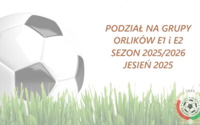 PODZIAŁ NA GRUPY ORLIKÓW JESIEŃ 2025