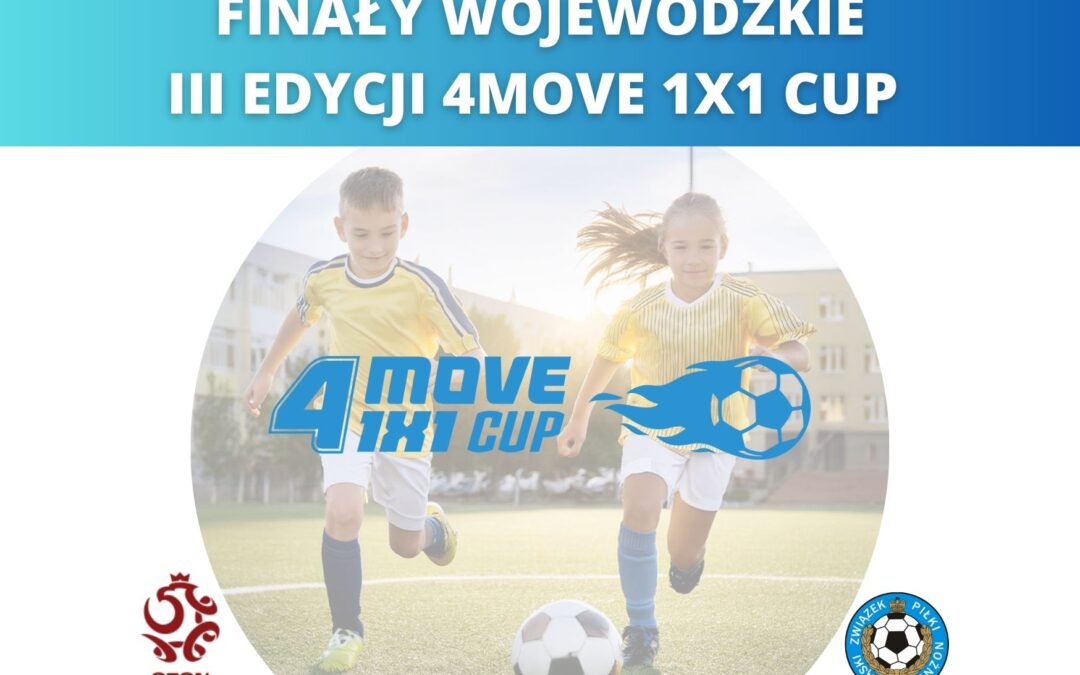 Czas na Finały Wojewódzkie 4Move 1×1 Cup!