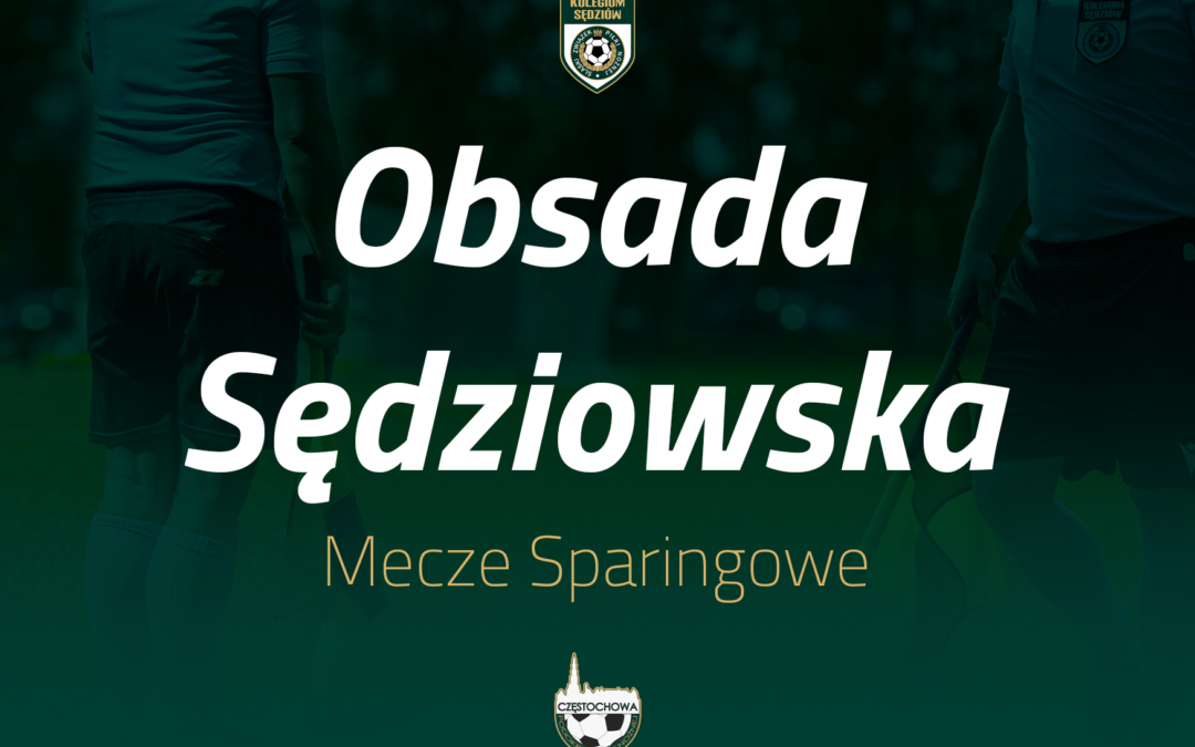 Komunikat dot. organizacji i&nbsp;obsady sędziowskiej meczów towarzyskich (sparingowych)