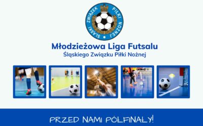 Informacja o półfinałach Młodzieżowej Ligi Futsalu Śląskiego ZPN