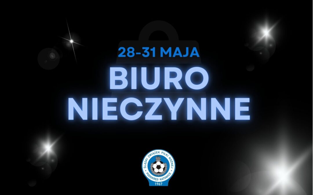 Biuro Podokręgu Katowice nieczynne