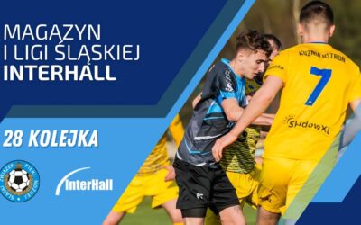 Magazyn 1. Ligi Śląskiej – InterHall (28. kolejka)