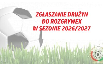 ZGŁASZANIE DRUŻYN DO&nbsp;ROZGRYWEK W&nbsp;SEZONIE 2026/2027