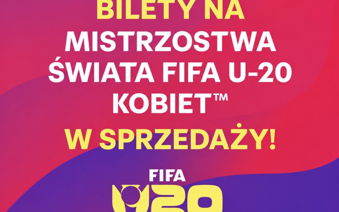 Sprzedaż biletów na&nbsp;turniej FIFA U-20 Women’s World Cup Poland 2026